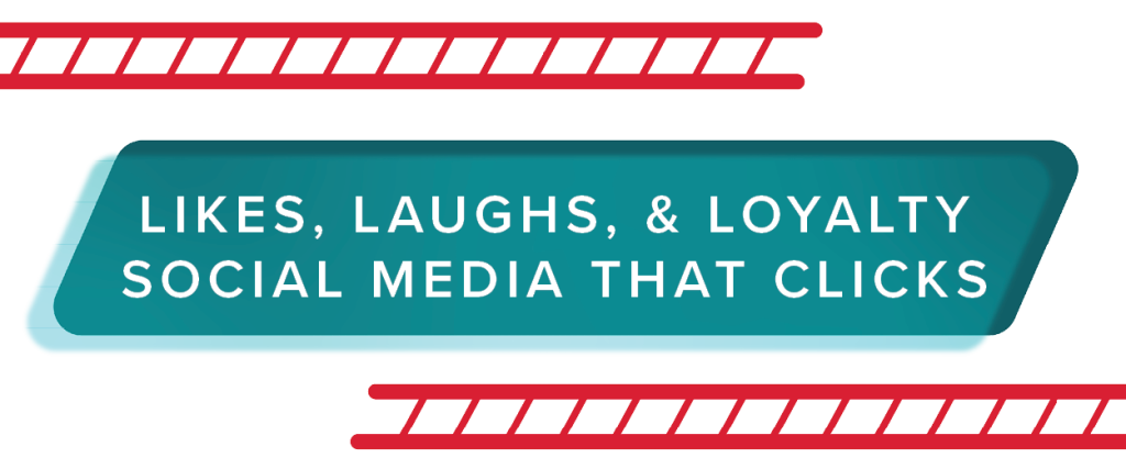 Likes, Laughs, and Loyalty - Social Media That Clicks